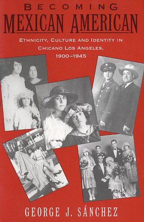 Cover image for Becoming Mexican American: ethnicity, culture and identity in Chicano Los Angeles, 1900-1945