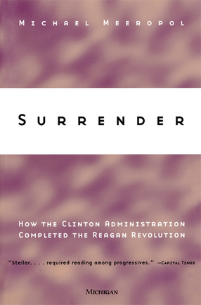 Cover image for Surrender: How the Clinton Administration Completed the Reagan Revolution