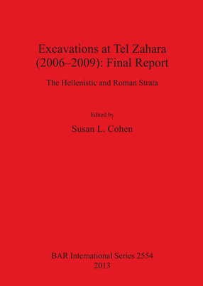 Cover image for Excavations at Tel Zahara (2006–2009): Final Report: The Hellenistic and Roman Strata