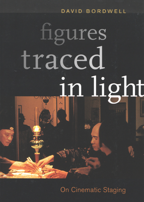 Cover image for Figures traced in light: on cinematic staging