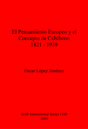 Cover image for El Pensamiento Europeo y el Concepto de Celtíbero: 1821-1939