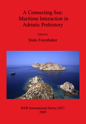 Cover image for A Connecting Sea: Maritime Interaction in Adriatic Prehistory
