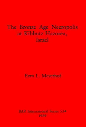 Cover image for The Bronze Age Necropolis at Kibbutz Hazorea, Israel