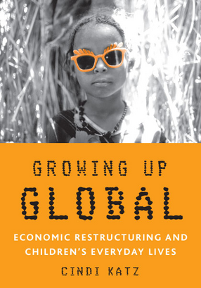 Cover image for Growing up Global: Economic Restructuring and Children&#39;s Everyday Lives