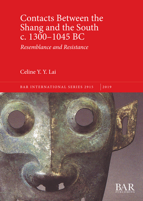 Cover image for Contacts Between the Shang and the South c. 1300–1045 BC: Resemblance and Resistance