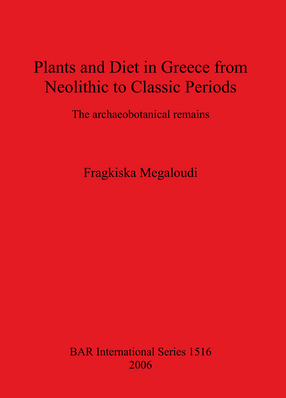 Cover image for Plants and Diet in Greece from Neolithic to Classic Periods: The archaeobotanical remains