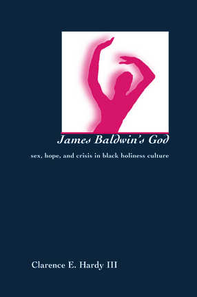 Cover image for James Baldwin&#39;s God: Sex, Hope, and Crisis in Black Holiness Culture