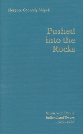 Cover image for Pushed into the rocks: southern California Indian land tenure, 1769-1986