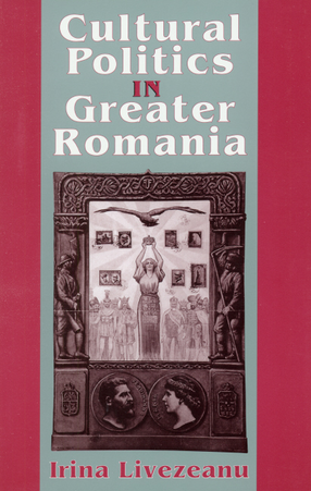 Cover image for Cultural politics in Greater Romania: regionalism, nation building &amp; ethnic struggle, 1918-1930