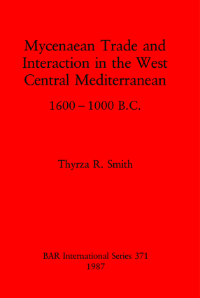 Cover image for Mycenaean Trade and Interaction in the West Central Mediterranean 1600-1000 B.C.