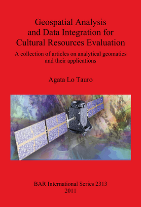 Cover image for Geospatial Analysis and Data Integration for Cultural Resources Evaluation: A collection of articles on analytical geomatics and their applications