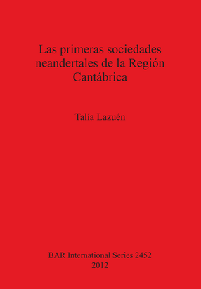 Cover image for Las primeras sociedades neandertales de la Región Cantábrica