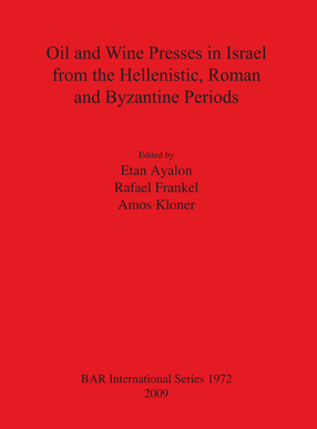 Cover image for Oil and Wine Presses in Israel from the Hellenistic, Roman and Byzantine Periods