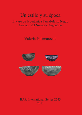 Cover image for Un estilo y su época: El caso de la cerámica Famabalasto Negro Grabado del Noroeste Argentino