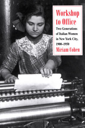Cover image for Workshop to office: two generations of Italian women in New York City, 1900-1950