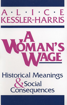 Cover image for A woman&#39;s wage: historical meanings and social consequences