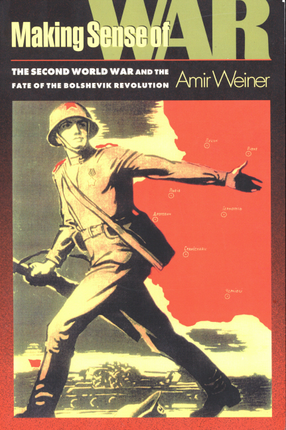 Cover image for Making sense of war: the Second World War and the fate of the Bolshevik Revolution