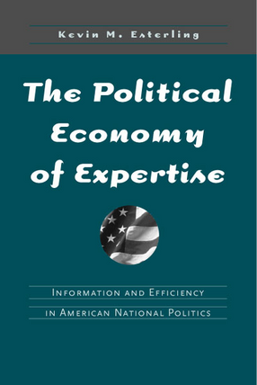 Cover image for The Political Economy of Expertise: Information and Efficiency in American National Politics