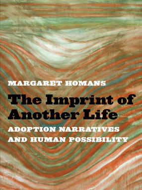 Cover image for The Imprint of Another Life: Adoption Narratives and Human Possibility