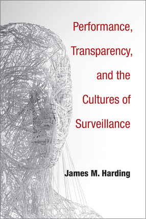 Cover image for Performance, Transparency, and the Cultures of Surveillance