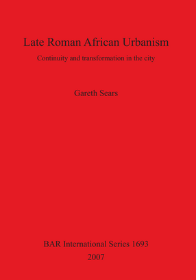 Cover image for Late Roman African Urbanism: Continuity and Transformation in the City