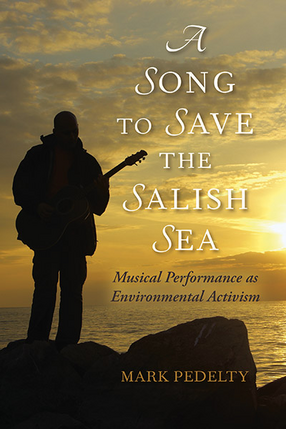 Cover image for A Song to Save the Salish Sea: Musical Performance as Environmental Activism