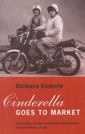 Cover image for Cinderella goes to market: citizenship, gender, and women&#39;s movements in East Central Europe