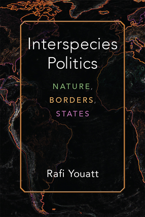 Cover image for Interspecies Politics: Nature, Borders, States