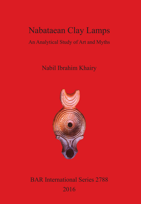 Cover image for Nabataean Clay Lamps: An Analytical Study of Art and Myths