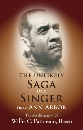 Cover image for The Unlikely Saga of a Singer from Ann Arbor: The Autobiography of Willis C. Patterson, Basso