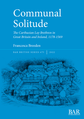 Cover image for Communal Solitude: The Carthusian Lay Brethren in Great Britain &amp; Ireland, 1178-1569