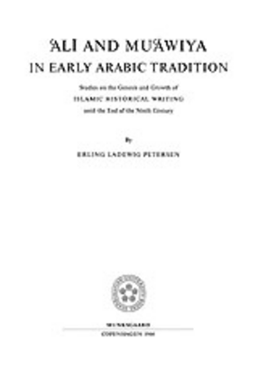 Cover image for ʻAlī and Muʻāwiya in early Arabic tradition: studies on the genesis and growth of Islamic historical writing until the end of the ninth century
