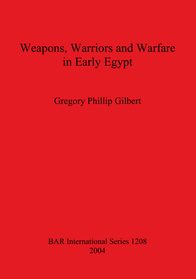 Cover image for Weapons, Warriors and Warfare in Early Egypt
