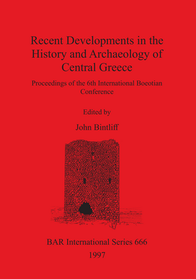 Cover image for Recent Developments in the History and Archaeology of Central Greece: Proceedings of the 6th International Boeotian Conference
