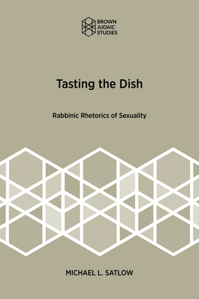 Cover image for Tasting the Dish: Rabbinic Rhetorics of Sexuality