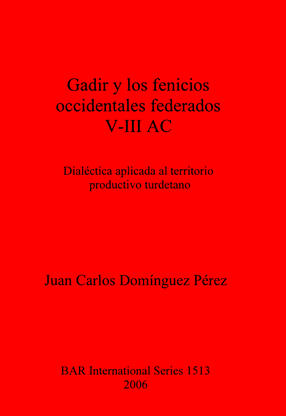 Cover image for Gadir y los fenicios occidentales federados V-III AC: Dialéctica aplicada al territorio productivo turdetano