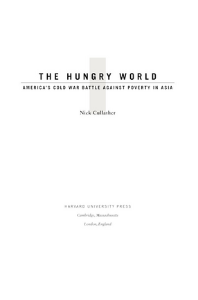 Cover image for The hungry world: America&#39;s Cold War battle against poverty in Asia