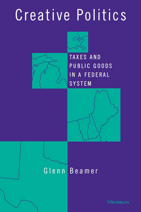 Cover image for Creative Politics: Taxes and Public Goods in a Federal System