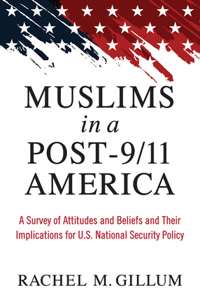 Cover image for Muslims in a Post-9/11 America: A Survey of Attitudes and Beliefs and Their Implications for U.S. National Security Policy