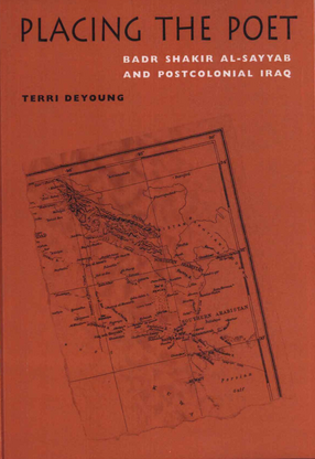 Cover image for Placing the Poet: Badr Shakir al-Sayyab and Postcolonial Iraq