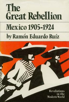Cover image for The great rebellion: Mexico, 1905-1924