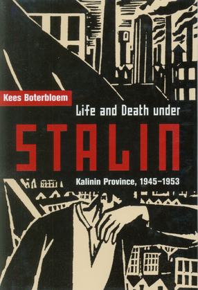 Cover image for Life and death under Stalin: Kalinin Province, 1945-1953