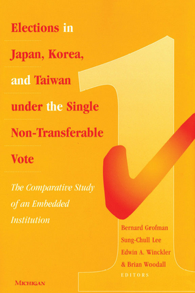 Cover image for Elections in Japan, Korea, and Taiwan under the Single Non-Transferable Vote: The Comparative Study of an Embedded Institution
