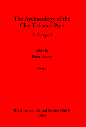Cover image for The Archaeology of the Clay Tobacco Pipe V, Parts i and ii: Europe 2