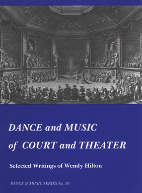Cover image for Dance and music of court and theater: selected writings of Wendy Hilton