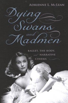Cover image for Dying swans and madmen: ballet, the body, and narrative cinema
