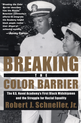 Cover image for Breaking the color barrier: the U.S. Naval Academy&#39;s first Black midshipmen and the struggle for racial equality