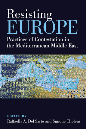 Cover image for Resisting Europe: Practices of Contestation in the Mediterranean Middle East