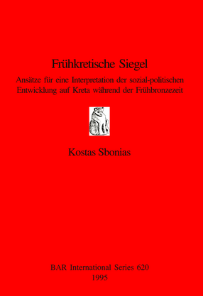 Cover image for Frühkretische Siegel: Ansätze für eine Interpretation der sozial-politischen Entwicklung auf Kreta während der Frühbronzezeit
