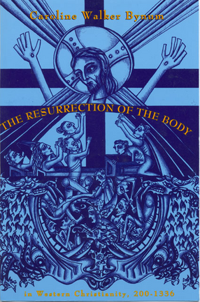 Cover image for The Resurrection of the body in Western Christianity, 200-1336